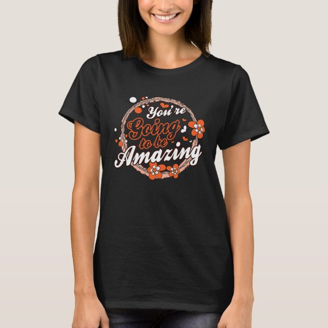 T-shirt You're Going To Be Amazing Motivational Inspiratio (Devant)