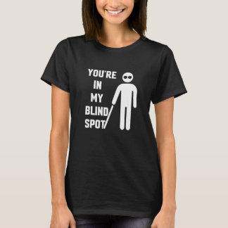 T-shirt You're In My Blind Spot Awarenes Blindness Color B