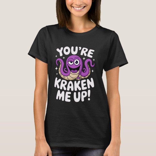 T-shirt You're Kraken Me Up Marine Animal Show Ocean Explo (Devant)