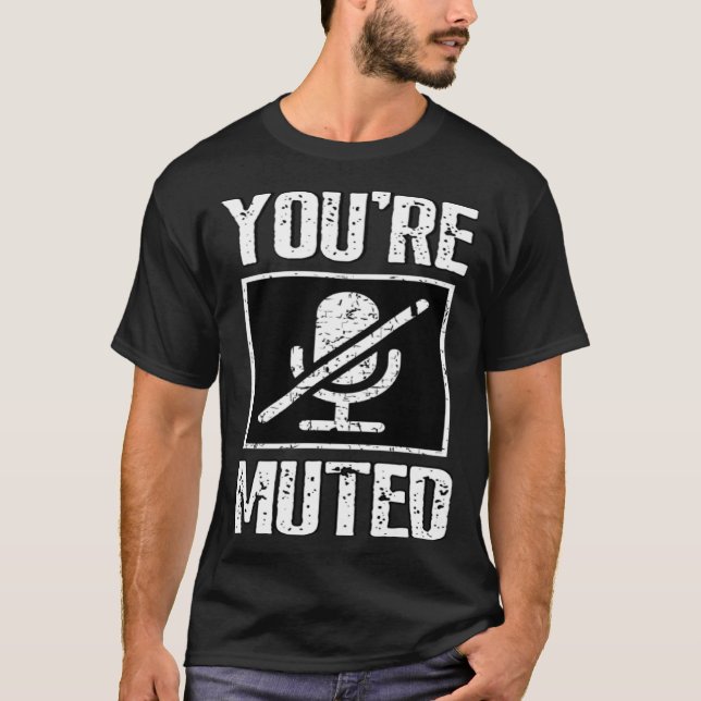 T-shirt You're Muted Stop Talking (Devant)