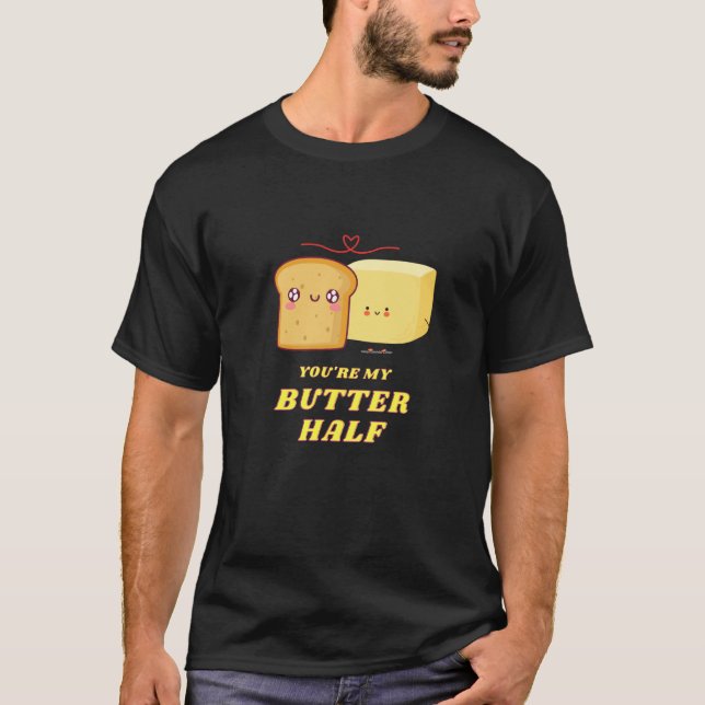 T-shirt You're My Butter Half  1 (Devant)
