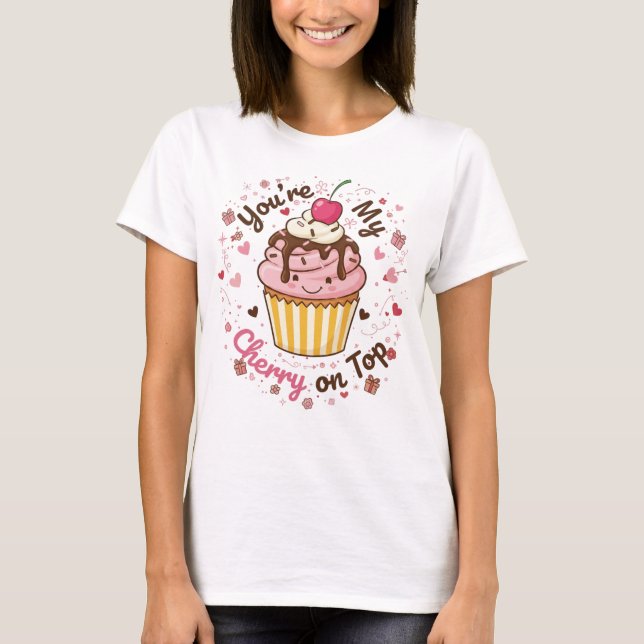 T-shirt You're My Cherry on Top – Cute Cupcake Cartoon Des (Devant)