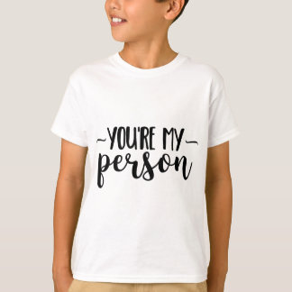 T-shirt You're My Person – Cute Handwritten Quote