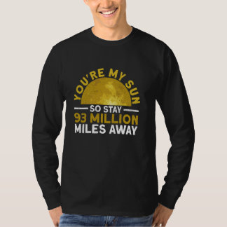 T-shirt You're My Sun So Stay 93 Million Miles Away - Funn