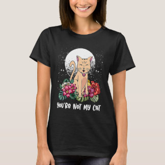 T-shirt Youre Not My Cat Introvert Cat Antisocial Kitten