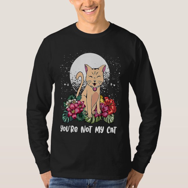 T-shirt Youre Not My Cat Introvert Cat  Antisocial Kitten  (Devant)