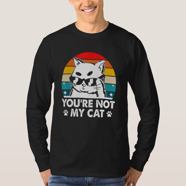 T-shirt You're Not My Cat Introvert Cat Lover Antisocial K (Devant)