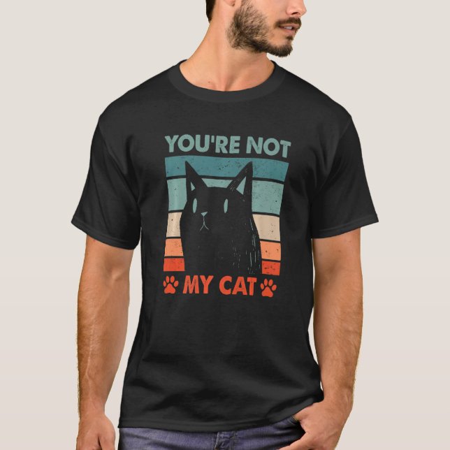 T-shirt You're Not My Cat Introvert Cat Lover Antisocial K (Devant)
