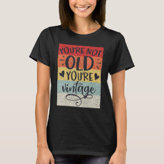 T-shirt You're Not Old You're Vintage Classic Retro Birthd
