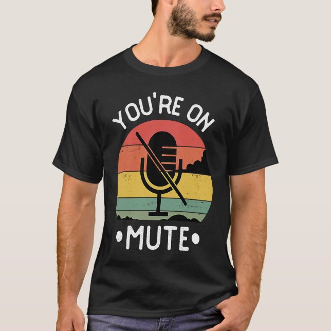 T-shirt You're On Mute  Retro Vintage (Devant)