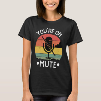 T-shirt You're On Mute  Retro Vintage