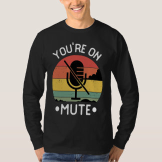 T-shirt You're On Mute  Retro Vintage
