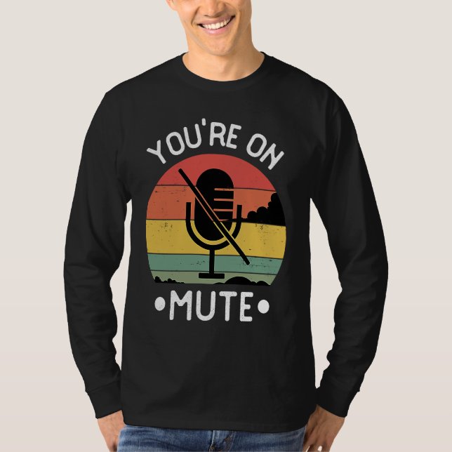 T-shirt You're On Mute  Retro Vintage (Devant)