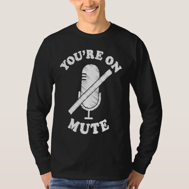 T-shirt You're On Mute  Work From Home For Men Women (Devant)