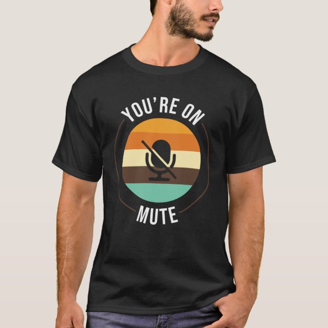 T-shirt Youre On Mute   Work From Home Office Student (Devant)
