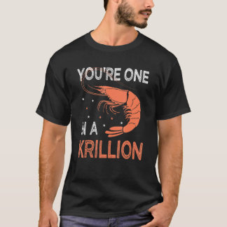 T-shirt You're One In A Krillion     Seafood Fan Crayfish 