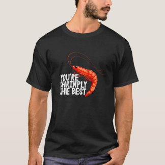 T-shirt You're Shrimply The Best  Women Prawn Foodie Love 