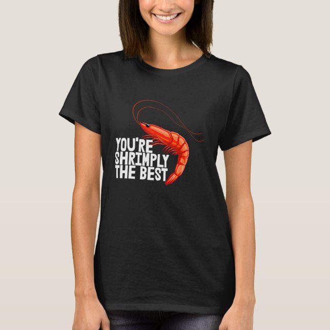 T-shirt You're Shrimply The Best  Women Prawn Foodie Love  (Devant)