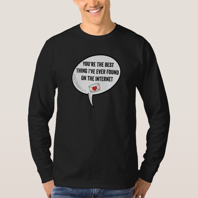 T-shirt You're The Best Thing I've Ever Found On Internet (Devant)
