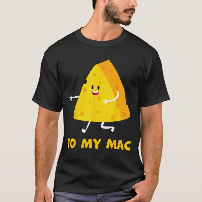 T-shirt You're The Cheese To My Mac Funny Matching Couples (Devant)