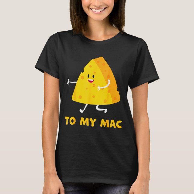 T-shirt You're The Cheese To My Mac Funny Matching Couples (Devant)