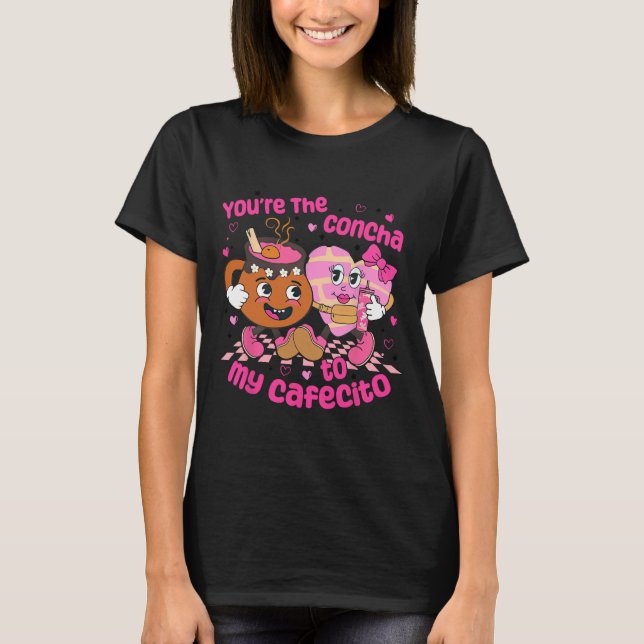 T-shirt You're The Concha To My Cafecito Heart Mexican Val (Devant)