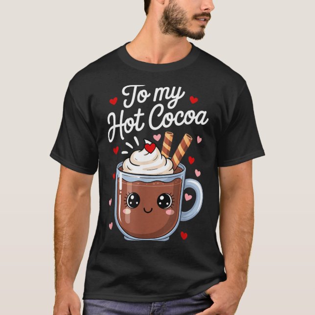 T-shirt You're The Marshmallows To My Hot Cocoa Valentine  (Devant)