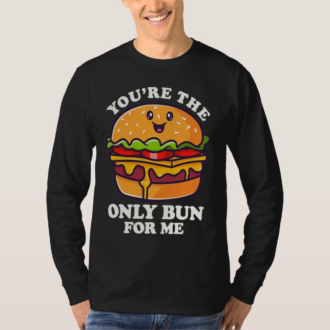T-shirt You're The Only Bun For Mee Flipping Burgers (Devant)