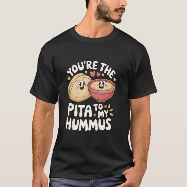 T-shirt You're The Pita To My Hummus Cute Foodie Love (Devant)
