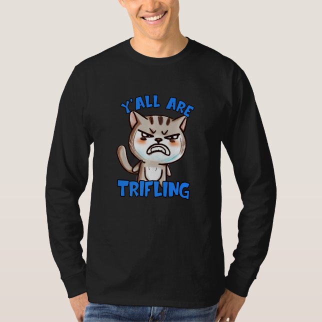 T-shirt You're Trifling Angry Cat Worthless Sneaky Rotten  (Devant)