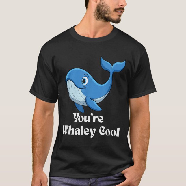 T-shirt You're Whaley Cool Whale Men Women Kids  (Devant)