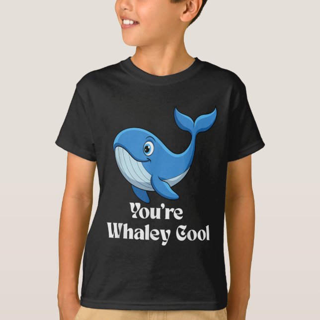 T-shirt You're Whaley Cool Whale Men Women Kids  (Devant)