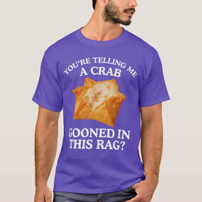 T-shirt Youreelling Me A Crab Unhinged Adult Meme Funny Ra (Devant)