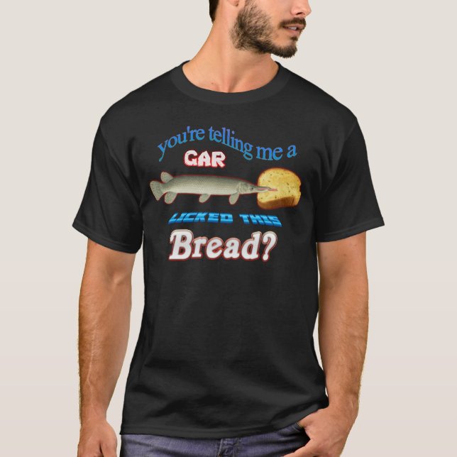 T-shirt Youreelling Me A Gar Lickedhis Bread family family (Devant)