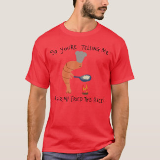 T-shirt Youreelling Me A Shrimp Friedhis Rice funny