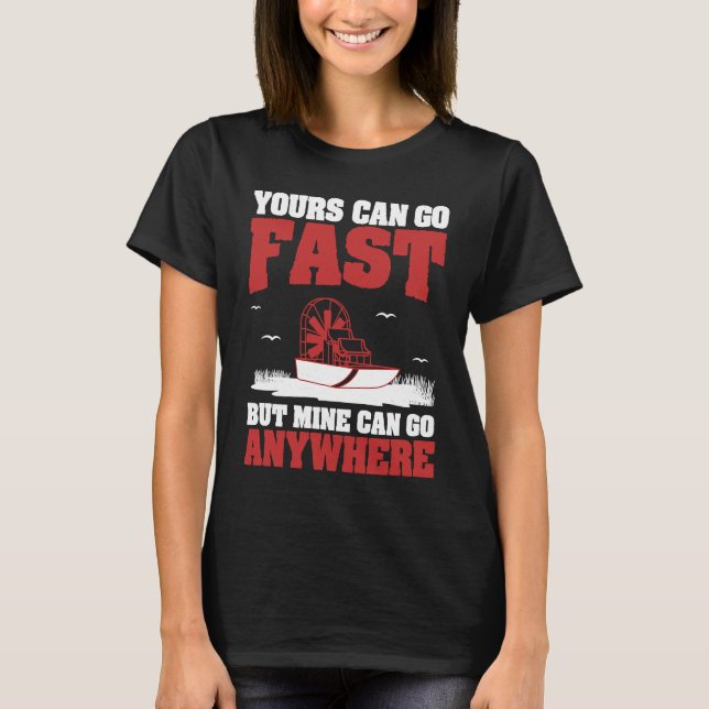 T-shirt Yours Can Go Fast Cool Airboating A Swamp Boater A (Devant)