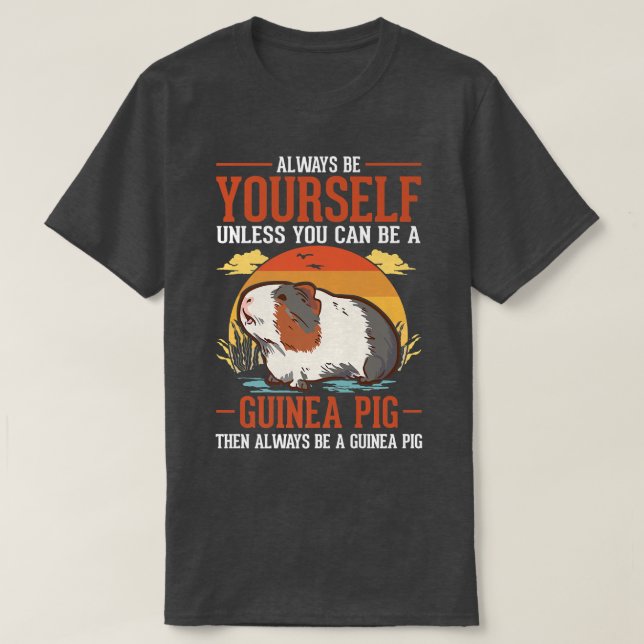 T-shirt Yourself Unless You Can Be A Guinée Pig (Design devant)