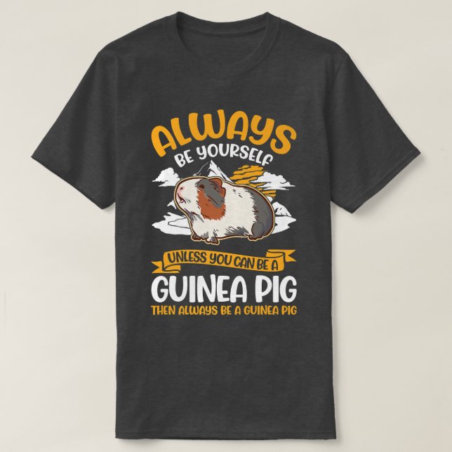 T-shirt Yourself Unless You Can Be A Guinée Pig (Design devant)
