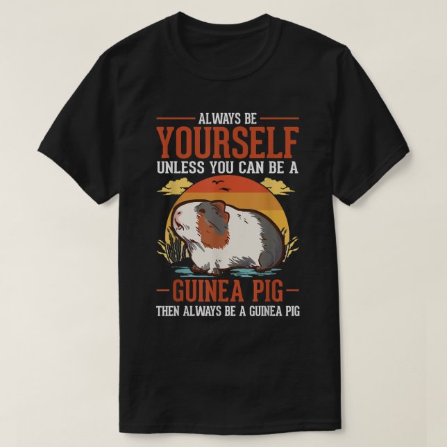 T-shirt Yourself Unless You Can Be A Guinée Pig (Design devant)