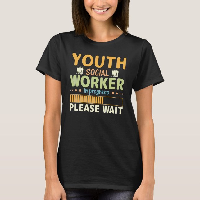T-shirt Youth Social Worker In Progress Please Wait (Devant)