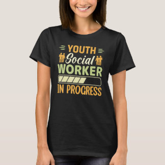 T-shirt Youth Social Worker In Progress  Social Worker