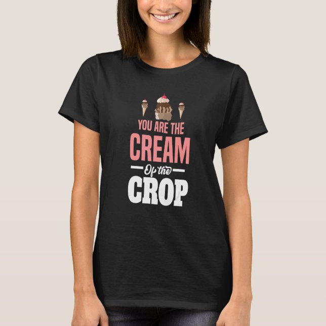 T-shirt Youu2019re La Crème Du Motif Crop Pour La Crète De (Devant)