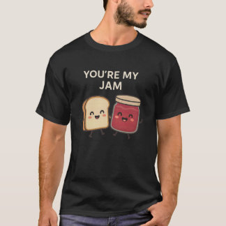 T-shirt Youu2019re My Jam - Cute Bread and Jam Funny Food