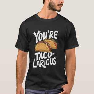 T-shirt Youu2019Re Taco-Larious, Équipe Taco Food Mexicain
