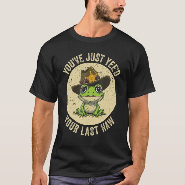 T-shirt Youu2019ve Juste Yeed Votre Dernier Haw Yeehaw Wes (Devant)