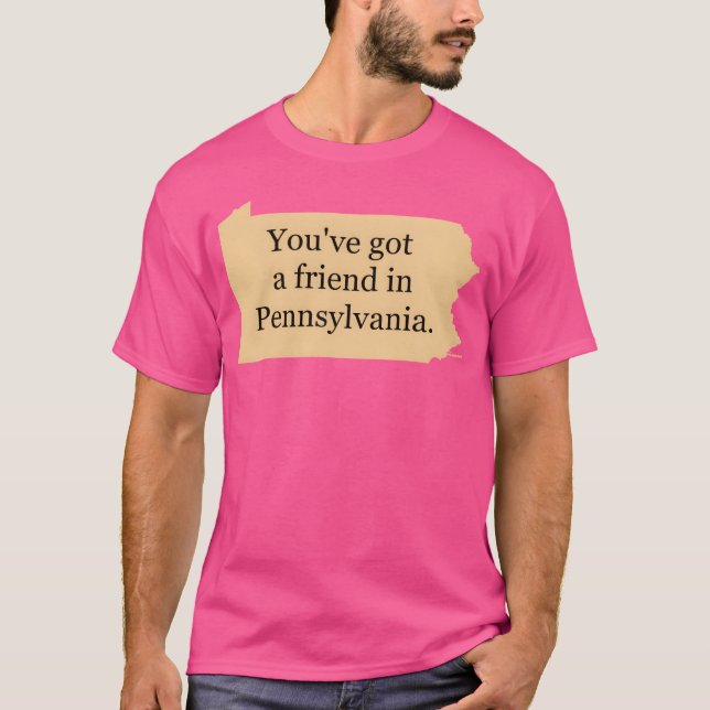 T-shirt Youve got A friend in Pennsylvanie ami (Devant)