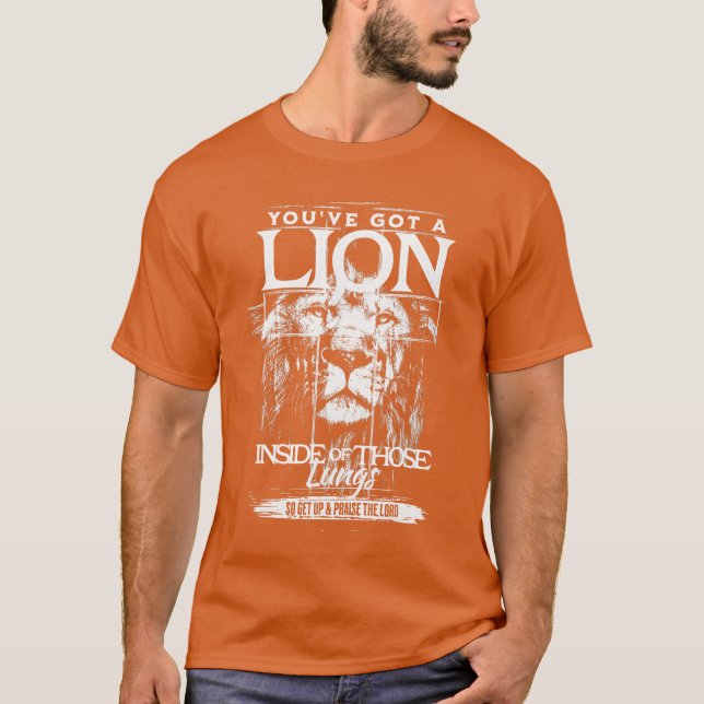 T-shirt Youve Got a Lion Inside ofhose Lungs Praisehe Lord (Devant)