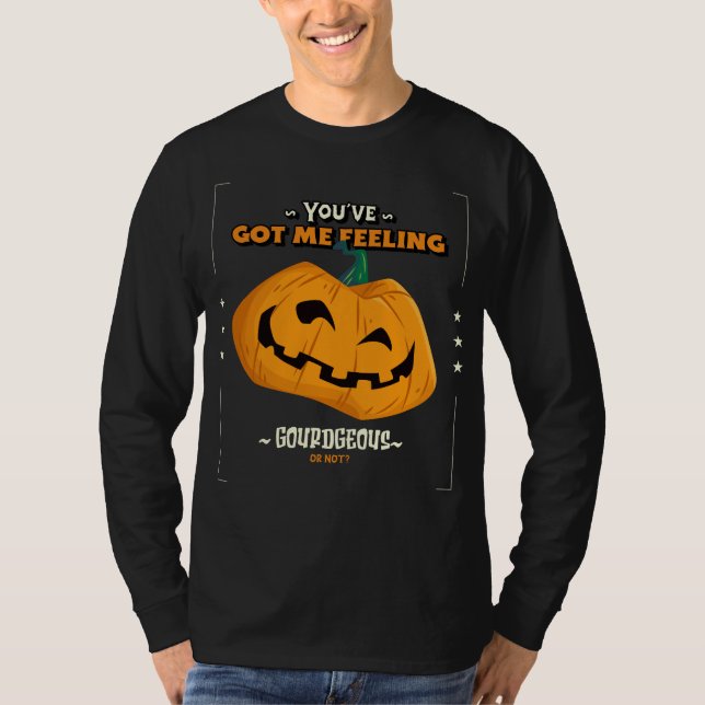 T-shirt You've Got Me Feeling Gourdgeous, Or Not ? (Devant)