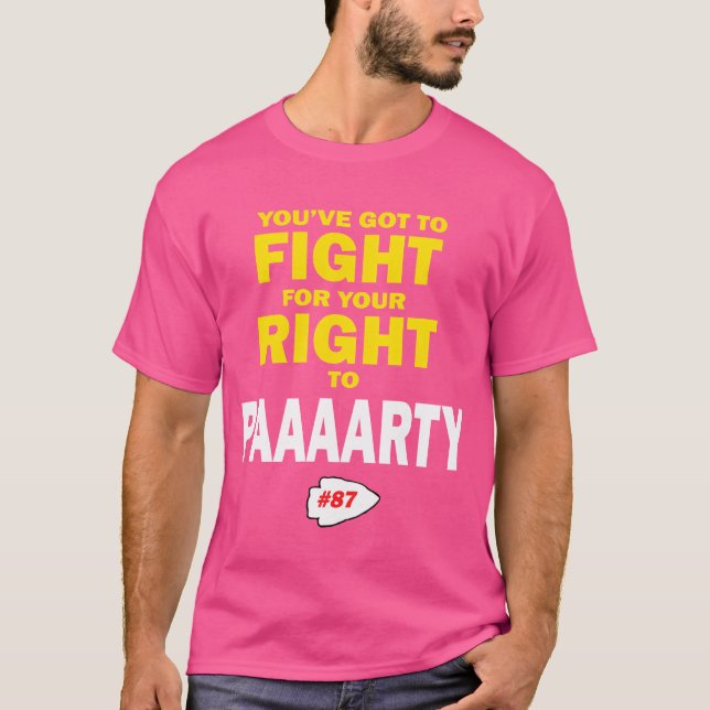 T-shirt YouVe Goto Fight For Your Righto Paaaarty friends (Devant)