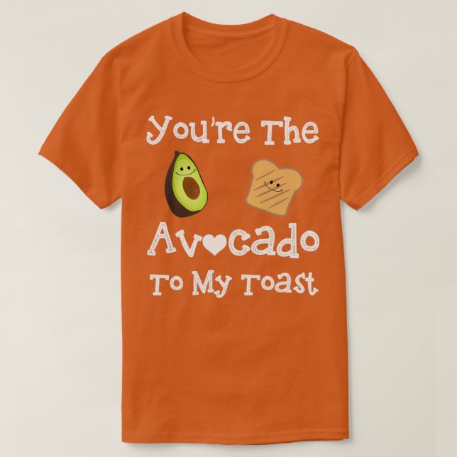 T-shirt Youx27re l'Avocado To My Toast 12 (Design devant)